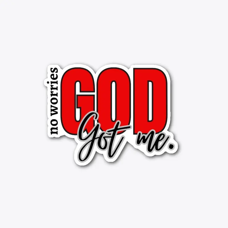 No Worries, God Got Me Collection