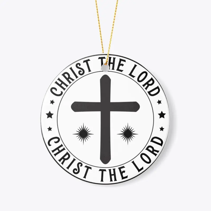 Christ is the Lord Ornament