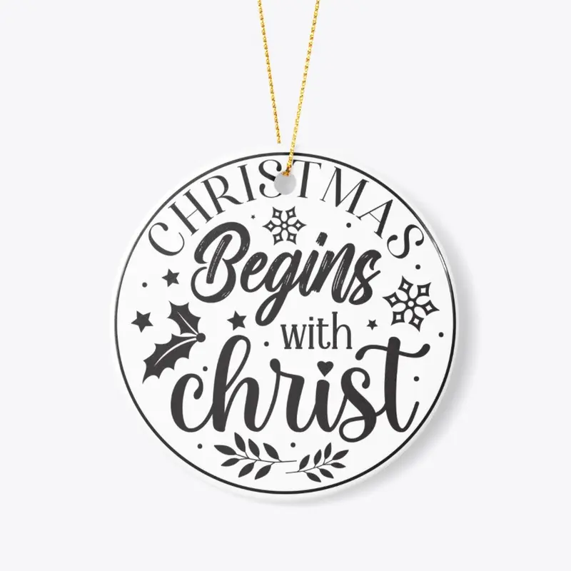 Christmas Begins with Christ Ornament